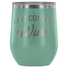 Load image into Gallery viewer, May Contain Wine 12oz Stemless Wine Tumbler